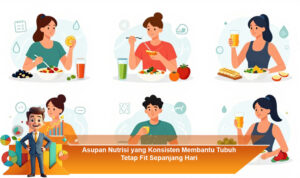 Asupan-Nutrisi-yang-Konsisten-Membantu-Tubuh-Tetap-Fit-Sepanjang-Hari