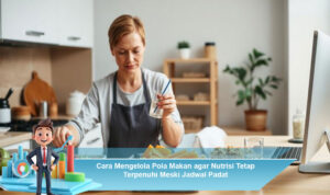 Cara-Mengelola-Pola-Makan-agar-Nutrisi-Tetap-Terpenuhi-Meski-Jadwal-Padat