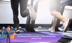 Cara-Menyesuaikan-Intensitas-Latihan-Berdasarkan-Kondisi-Fisik