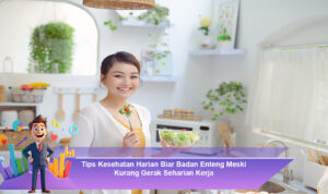 Tips-Kesehatan-Harian-Biar-Badan-Enteng-Meski-Kurang-Gerak-Seharian-Kerja